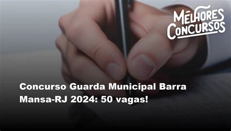 Concurso Guarda Municipal Barra Mansa RJ 2024 50 Vagas