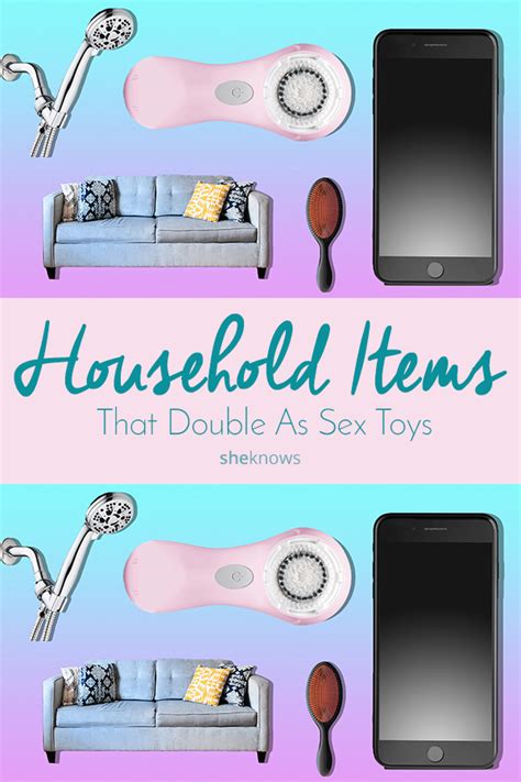 Household Items That Can Double As Sex Toys SheKnows