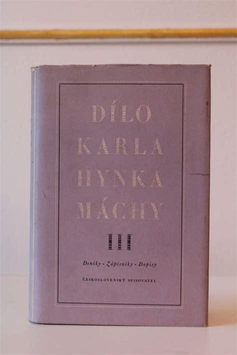 Kniha Dílo Karla Hynka Máchy 3 Deníky Zápisníky Dopisy kritické