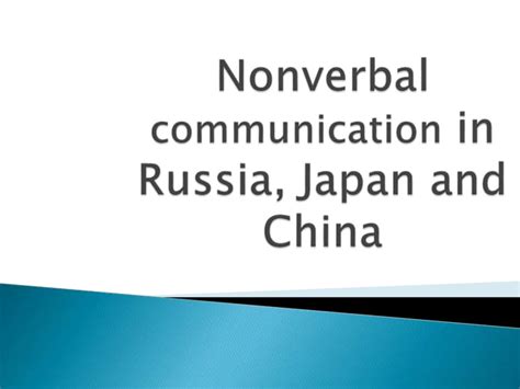 Non Verbal Communication Russia Japan And China Ppt