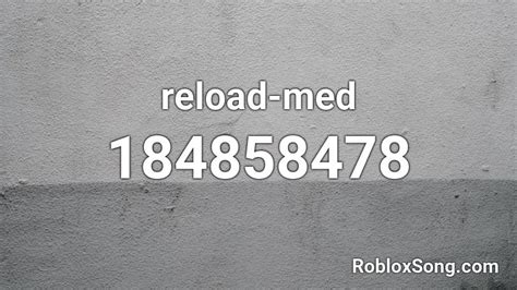 Reload Med Roblox Id Roblox Music Codes