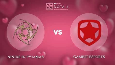 Ninjas In Pyjamas Vs Gambit Esports Eng Map Dota Valentine