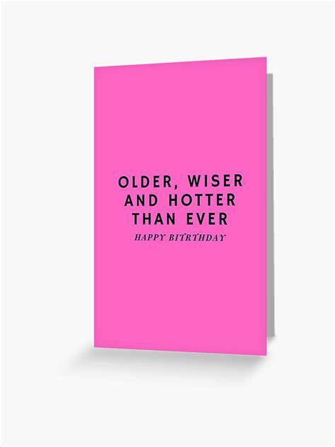 Older Wiser And Hotter Than Ever Happy Birthday Greeting Card For