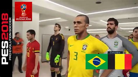 PES 2018 Brasil x Bélgica Estréia Copa do Mundo YouTube