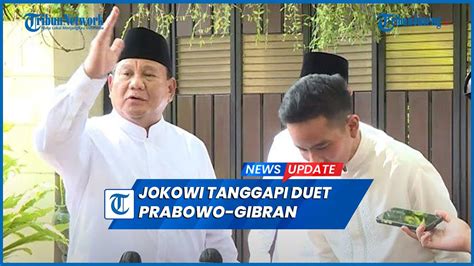 Jokowi Tanggapi Isu Duet Prabowo Gibran Yang Logis Ajalah Youtube