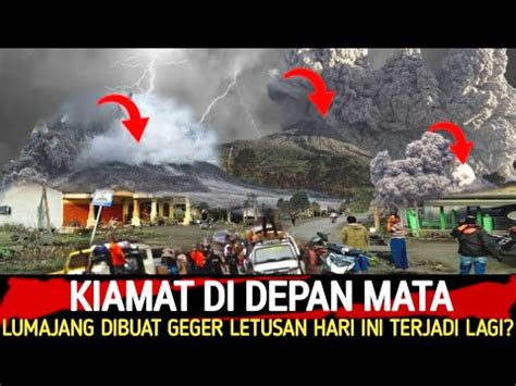 Bencana Hari Ini Live Gunung Semeru Hari Ini Meletus Lagi