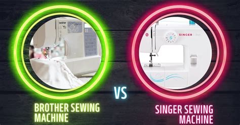 Brother Vs Singer Sewing Machine Pros And Cons