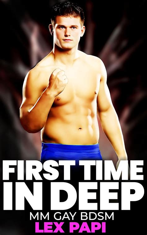 First Time In Deep Mm Gay Bdsm Fisting Adventures Book Kindle Edition By Papi Lex