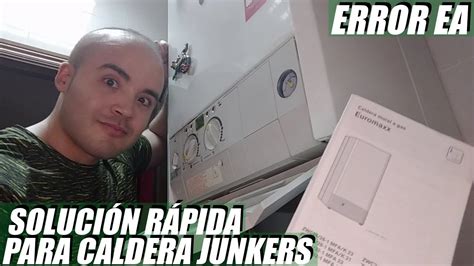 ERROR EA en CALDERA JUNKERS SOLUCIÓN RÁPIDA Otras Cosas Que He