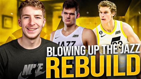 Blowing Up The Utah Jazz Rebuild In Nba 2k23 Youtube