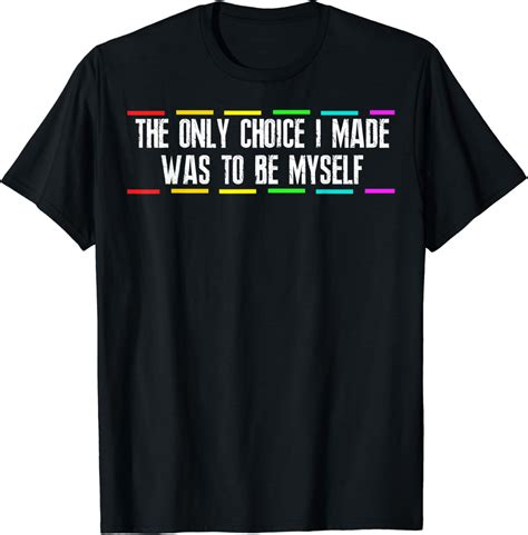 Amazon The Only Choice I Made Shirt Gay Pride Lgbt Rainbow Flag Tee T Shirt Clothing