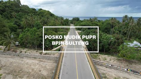 Posko Mudik Pupr Bpjn Sulteng Ppk 22 Youtube