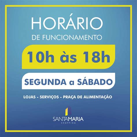 AtenÇÃo Novo Horário De Funcionamento Santa Maria Shopping