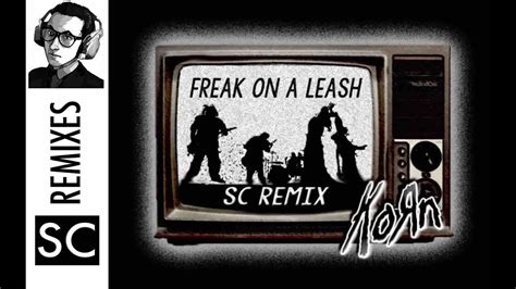 Freak On A Leash Korn Sc Remix Youtube