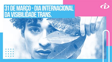 Dia Internacional da Visibilidade Trans Desenvolver Inclusão e