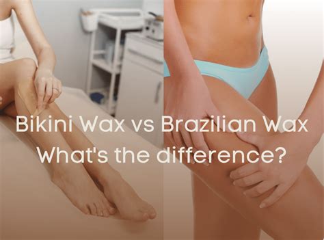 Bikini Vs Brazilian Wax Which One Is Better