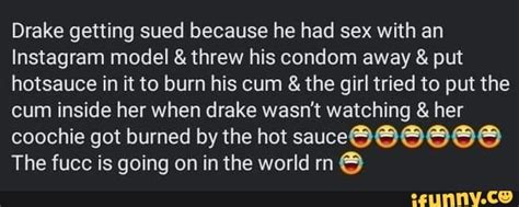 Drake Getting Sued Because He Had Sex With An Instagram Model Threw His Condom Away Put