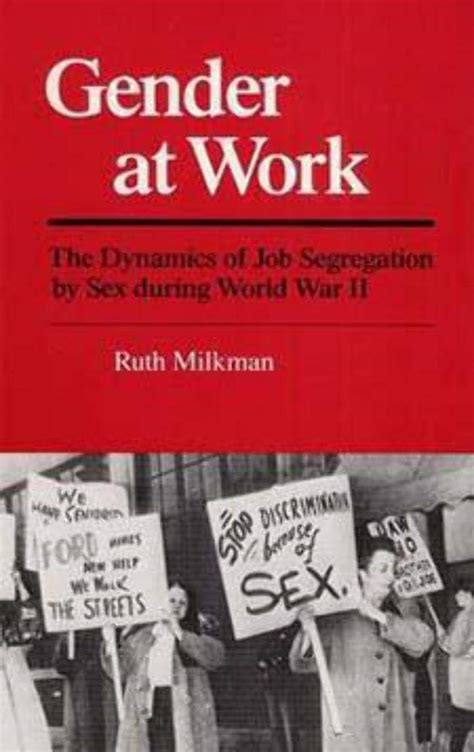 Gender At Work The Dynamics Of Job Segregation By Sex During World War Ii Working Class In
