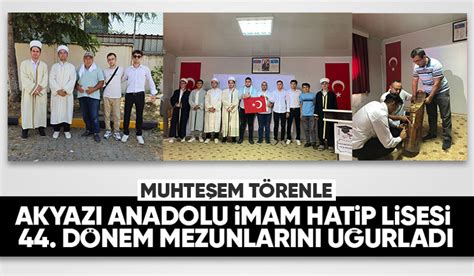 Akyaz Anadolu Mam Hatip Lisesi D Nem Mezunlar N U Urlad