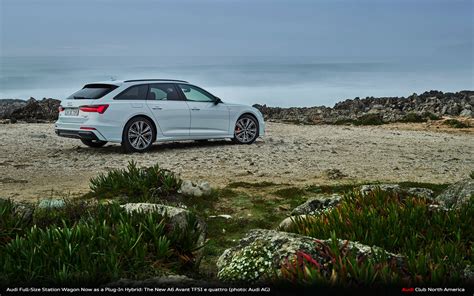 Audi Full Size Station Wagon Now As A Plug In Hybrid The New A6 Avant