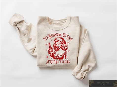 It S Beginning To Look A Lot Like Fuck This Sweatshirt Christmas Humor Sweater Funny Christmas