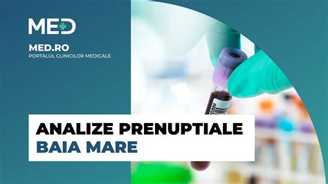 Analize Prenuptiale Baia Mare Top Clinici Pre Uri Programare Online