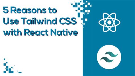 Reasons To Use Tailwind Css With React Native