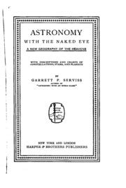 Astronomy With The Naked Eye A New Geography Of The Heavens With Descriptions And Charts Of