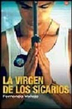 LA VIRGEN DE LOS SICARIOS Fernando Vallejo DEBOLSILLO PUNTO DE