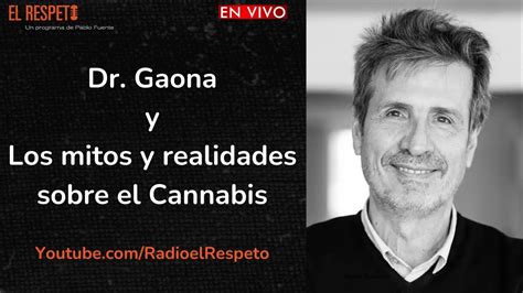 Dr Gaona Y Los Mitos Y Realidades Sobre El Cannabis Youtube