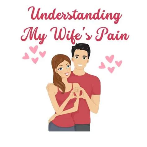 Understanding My Wife's Pain: A Husband's Guide To Empathy