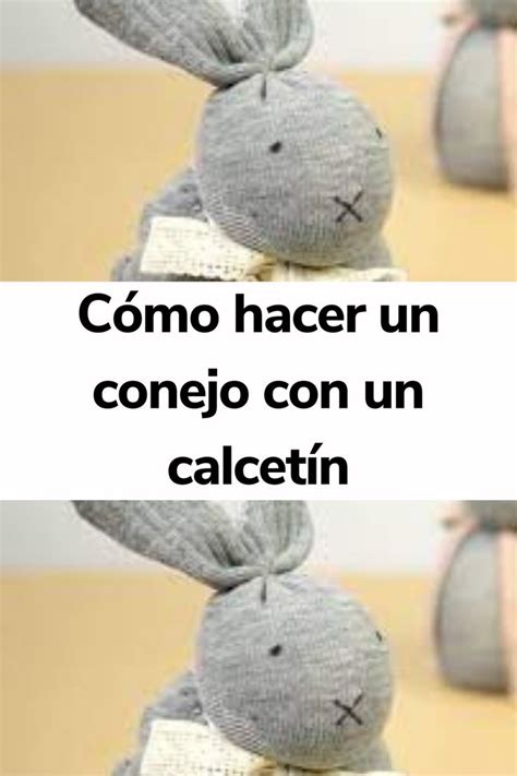 C Mo Hacer Un Conejo Con Un Calcet N Hice Juguetes Hechos En Casa