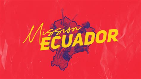 Missions Ecuador By The Squad