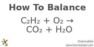 C2H2 + O2 = CO2 + H2O - Chemical Equation Balancer