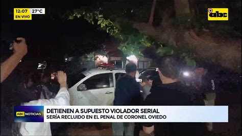 Video Supuesto Violador Serial Recluido En Cnel Oviedo Abc Noticias