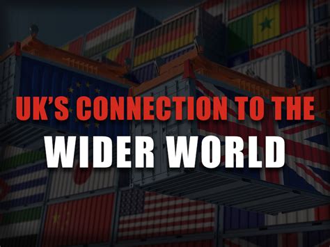 UK's Connection to the Wider World - (KS4 - Key Stage 4) (GCSE ...