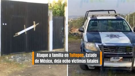 Ataque A Familia De Tultepec Edom X Deja Ocho V Ctimas Fatales