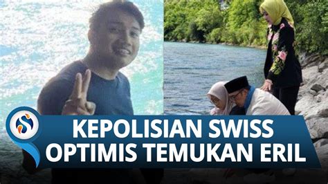 Kepolisian Swiss Optimis Segera Temukan Eril Masuki Musim Panas Debit