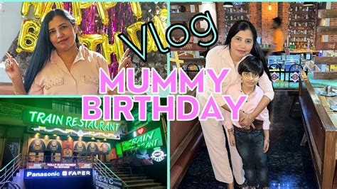 Mummy Birthday Celebration Birthday Vlog Dinner At Train