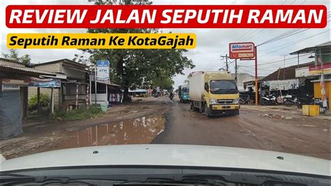 Review Jalan Seputih Raman Lampung Tengah Dari Seputih Raman Ke