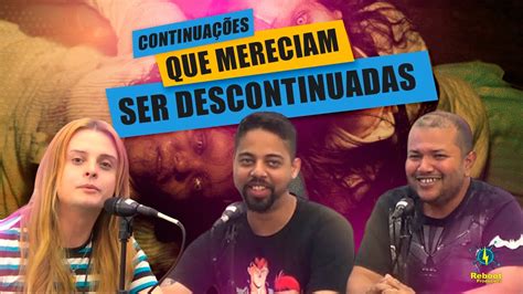 Vlogcast Reboot ContinuaÇÕes Que Mereciam Ser Des Continuadas Youtube