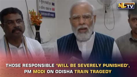 Those Responsible Will Be Severely Punished Pm Modi On Odisha Train