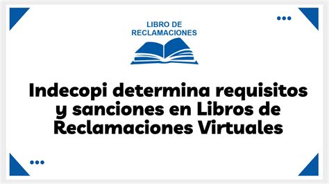 Indecopi Determina Requisitos Y Sanciones En Libros De Reclamaciones Virtuales Libro De