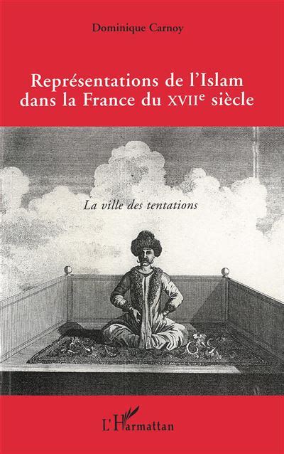 Représentations De Lislam Dans La France Du Xviie Siècle La Ville Des