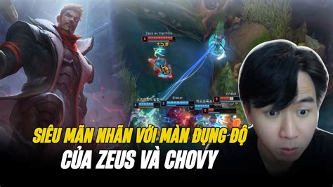 Siêu Mãn Nhãn Với Màn Đọ Tay Của Zeus Vs Chovy Với Kèo Đấu Thương Hiệu