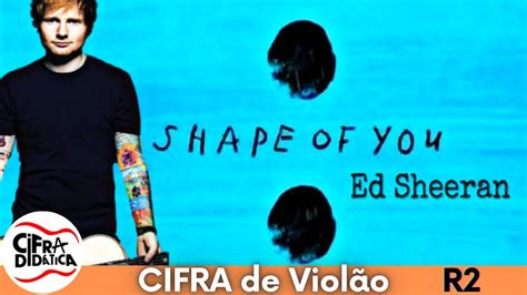 Shape Of You Ed Sheeran Cifra Facilitada Tom Abaixo Youtube