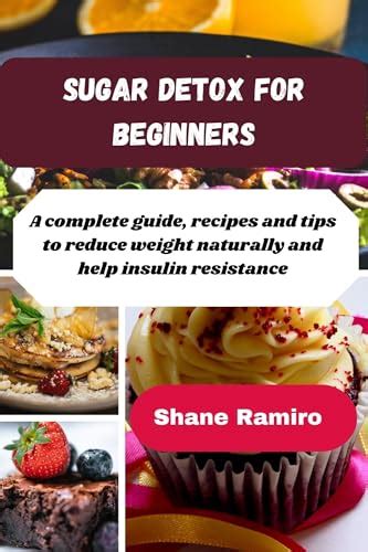 SUGAR DETOX FOR BEGINNERS A Complete Guide Recipes And Tips To Reduce