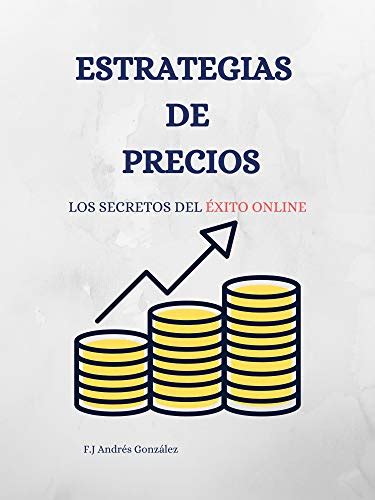 Amazon ESTRATEGIAS DE PRECIOS LOS SECRETOS DEL ÉXITO ONLINE