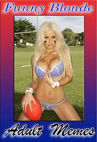 Funny Blonde Jokes Hilarious Memes Uncensored And Explicit V Funny Jokes Puns Comedy N