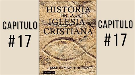 Historia De La Iglesia Cristiana Capitulo Youtube